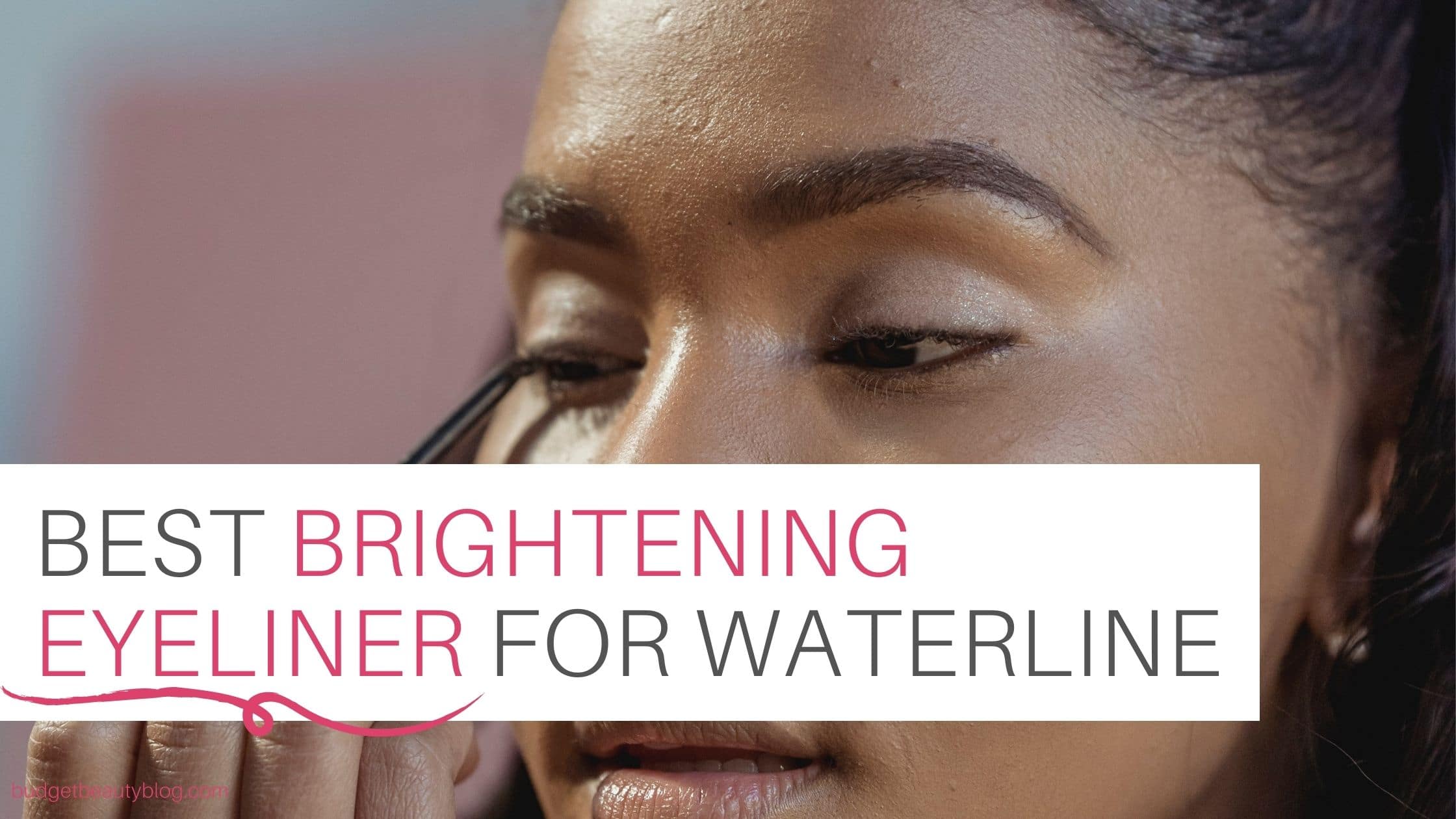 Best Brightening Eyeliner for Waterline