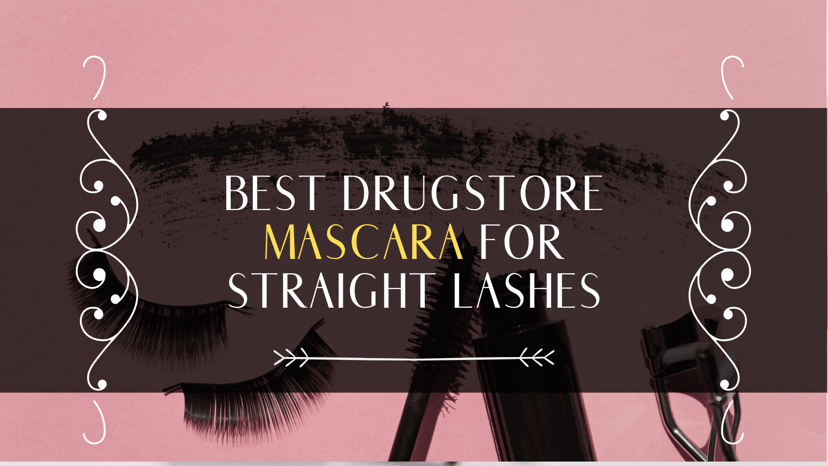 Stop Worrying About Your Straight Lashes – We Have The Best Drugstore Mascara For You!