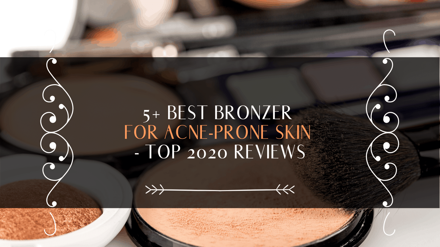 5+ Best Bronzers For Acne prone Skin 2023 | Noncomedogenic Bronzers For Acne prone Skin