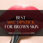 Best Mac Lipstick For Brown Skin