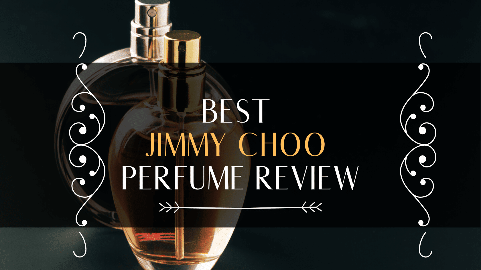 The 5 Best Jimmy Choo Perfume You Must Try In 2024