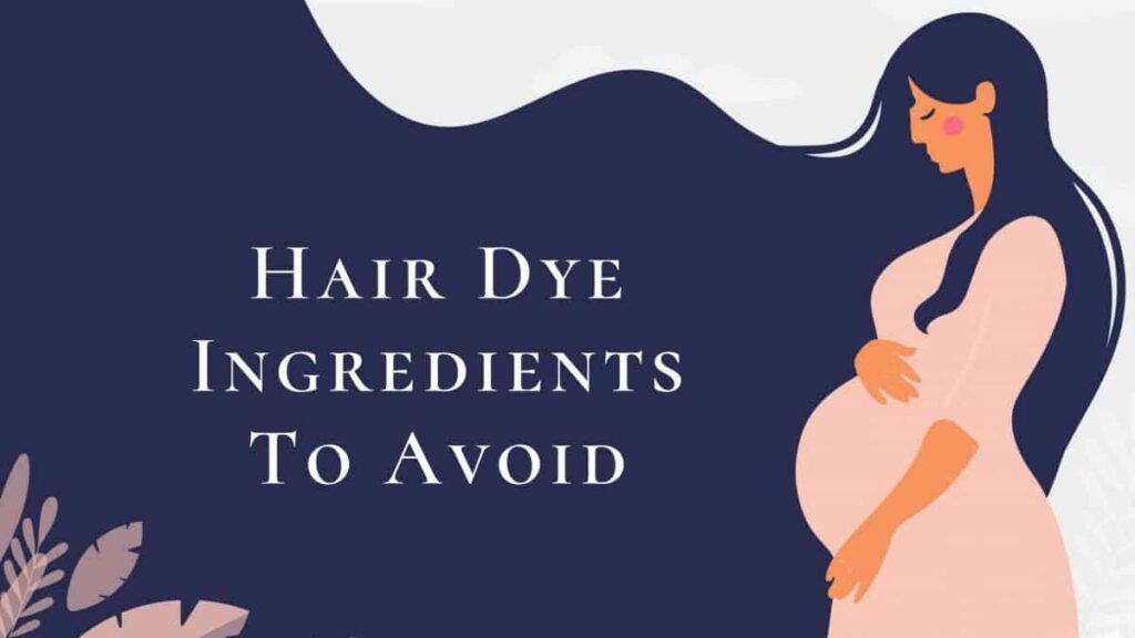 hair dye ingredients to avoid during pregnancy