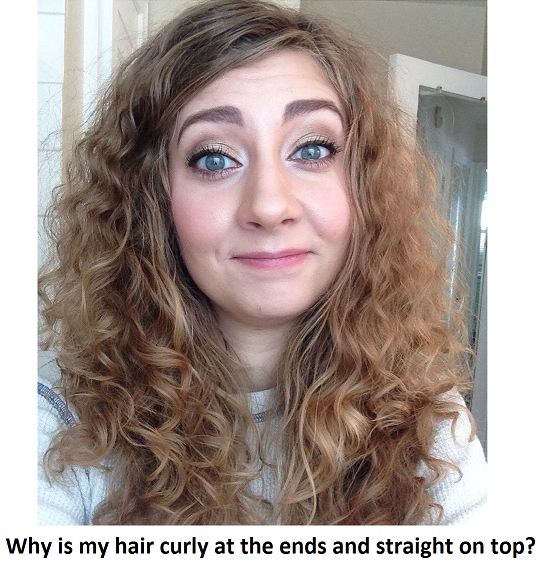 why is my hair curly at the ends and straight on top