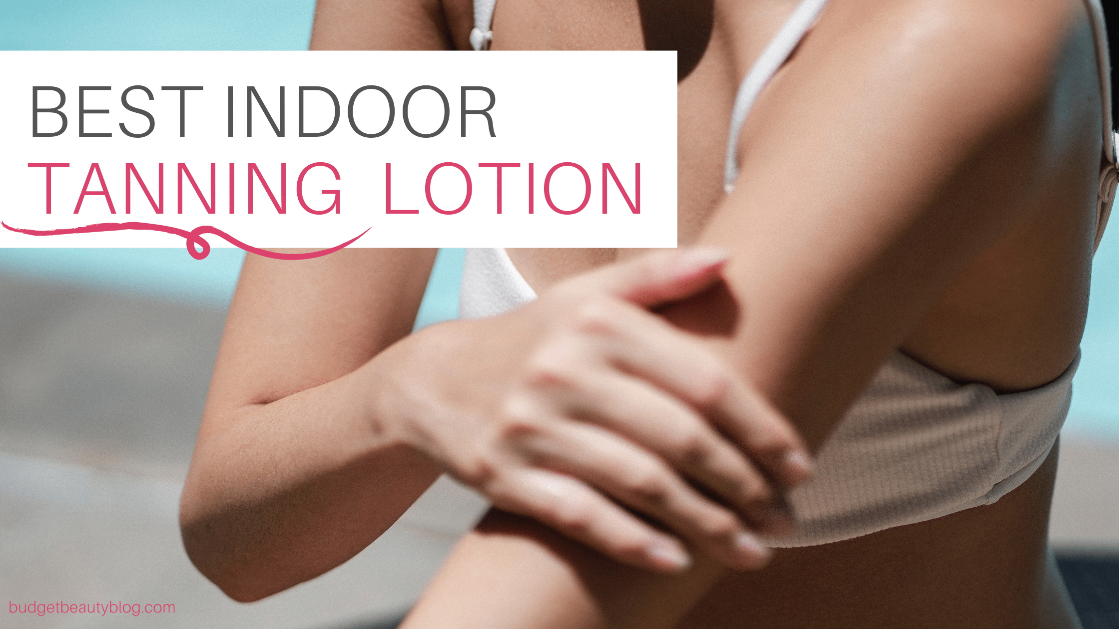 Best Indoor Tanning Lotion