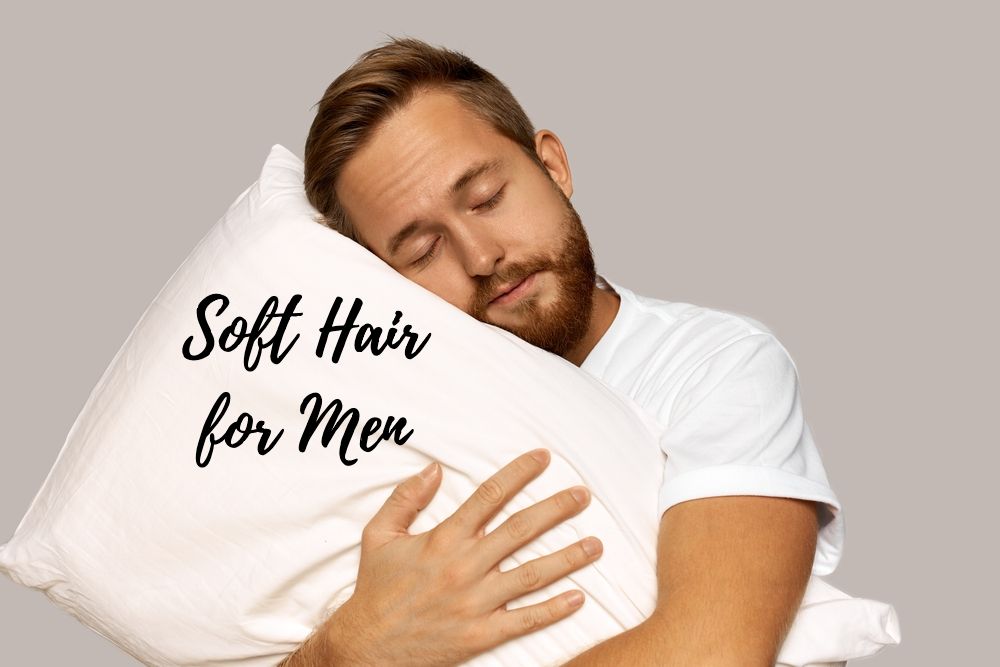 How To Get Soft Hair Naturally for Guys