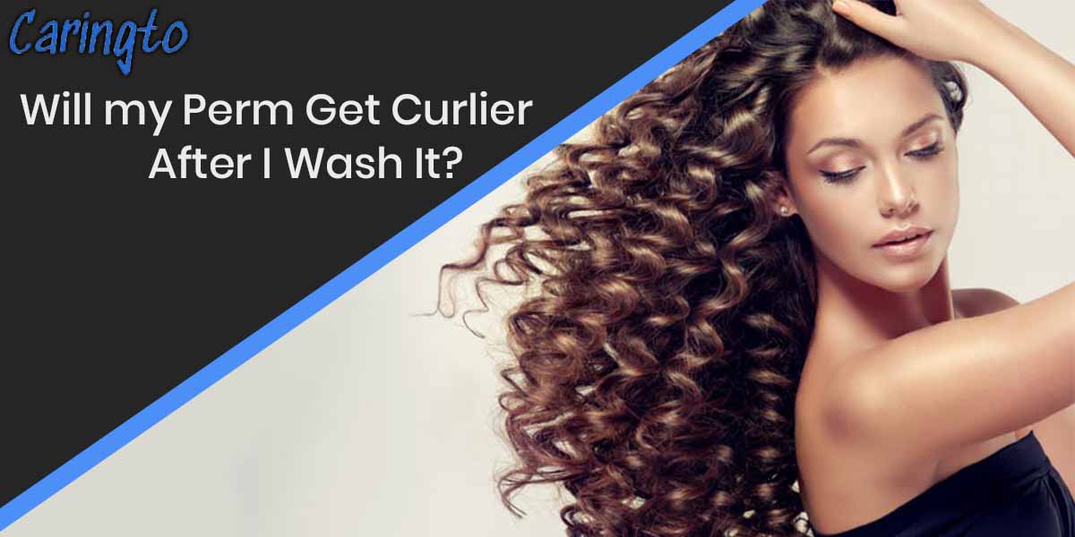 Will my Perm Get Curlier After I Wash It?