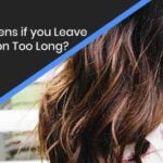 What Happens if you Leave Olaplex on Too Long?