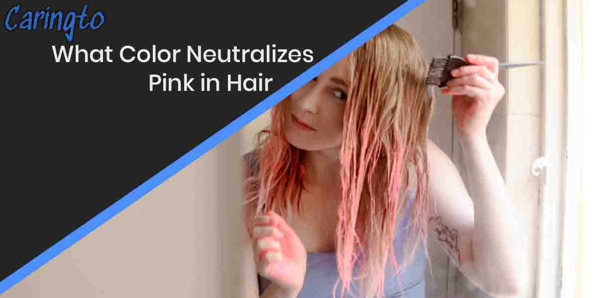 What Color Neutralizes Pink Hair?