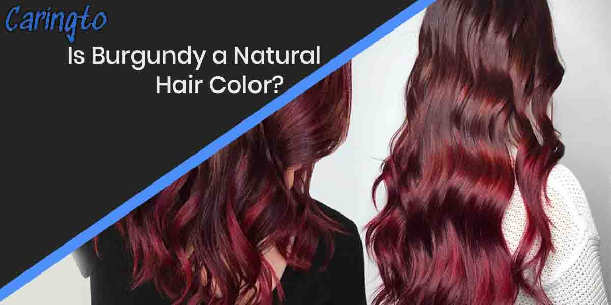 Is Burgundy a Natural Hair Color?