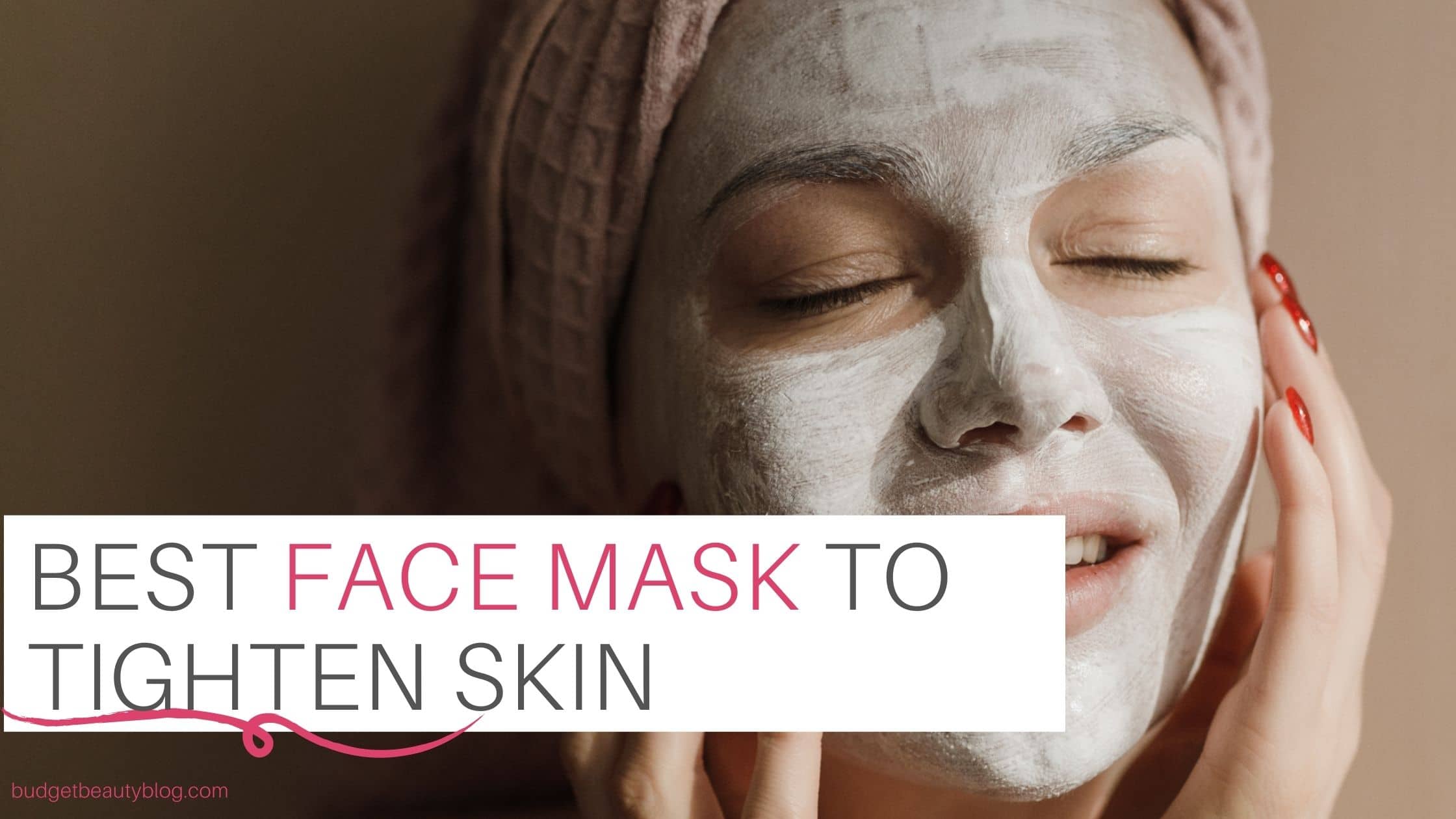 15 Best Face Mask To Tighten Skin: Powerful Trick To Get Youthfulness