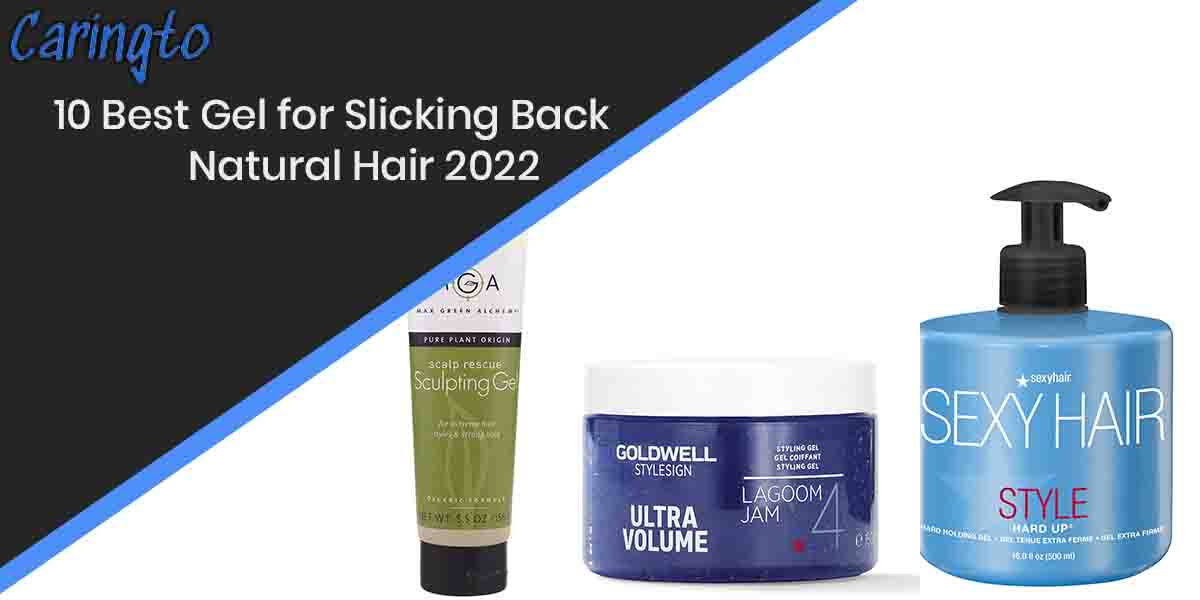 10 Best Gel for Slicking Back Natural Hair in 2023 | Complete Guide