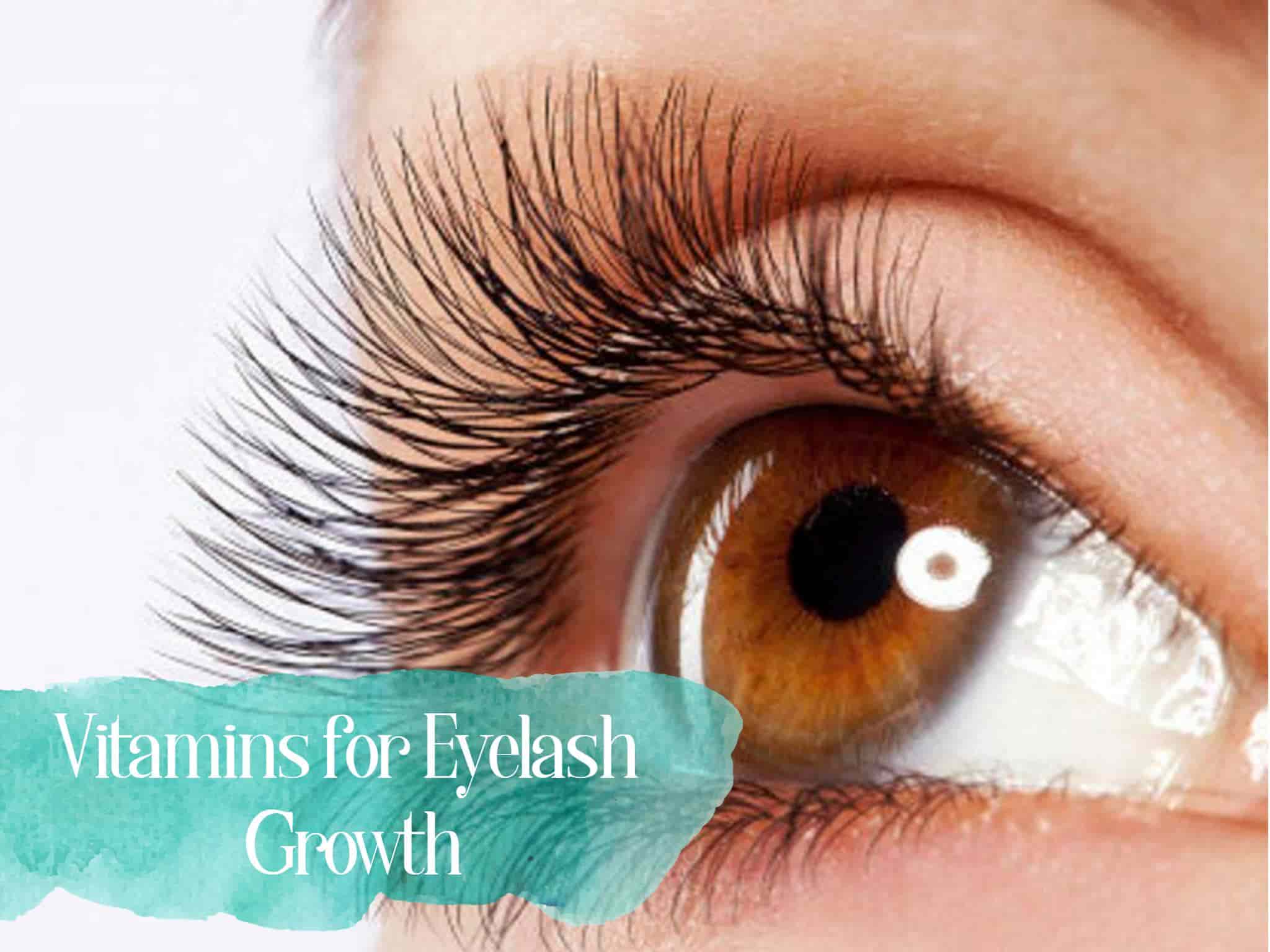 Vitamins Needed for Eyelash Growth