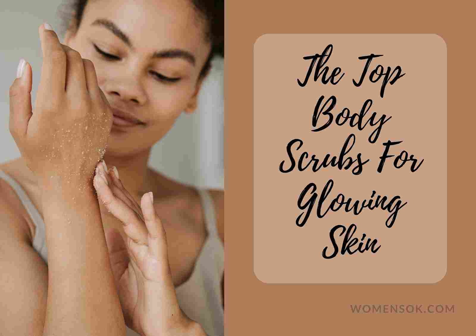 I Found The 10 Best Body Scrubs For Glowing, Beautiful Skin