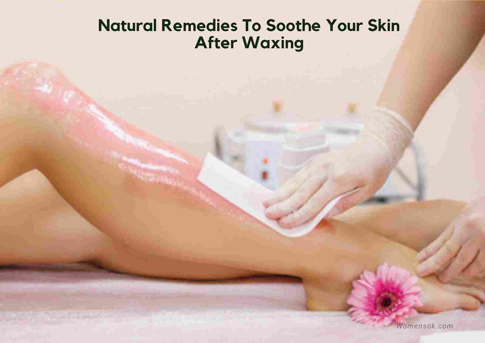10 Natural Ways To Soothe Your Skin After Waxing | Easy, Effective Post-Wax Care
