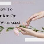 how to get rid of wrinkles on hands
