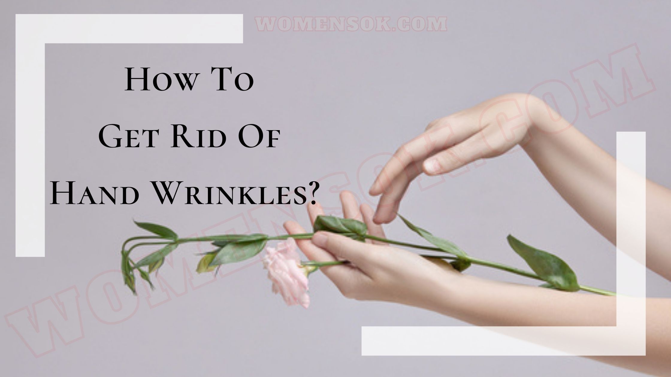 how to get rid of wrinkles on hands
