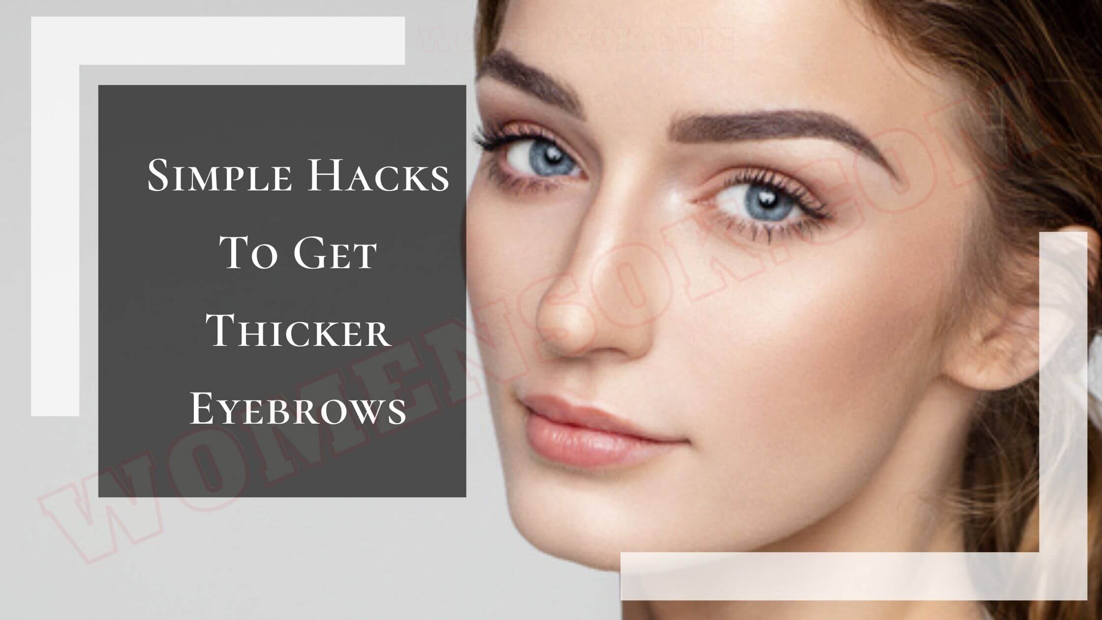How To Get Thicker Eyebrows | 13 Easy Hacks To Grow Thicker Beautiful Eyebrows