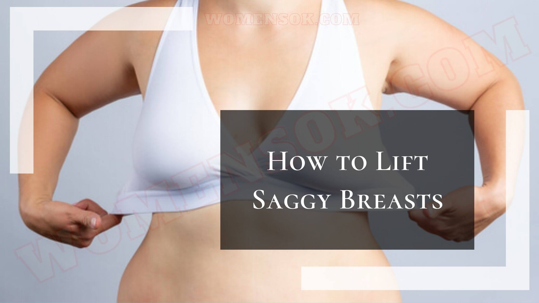 How to Lift Saggy Breasts | 5 Simple Ways To Lift Saggy Breasts