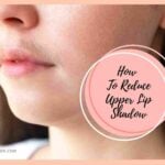 how to reduce upper lip shadow_11zon