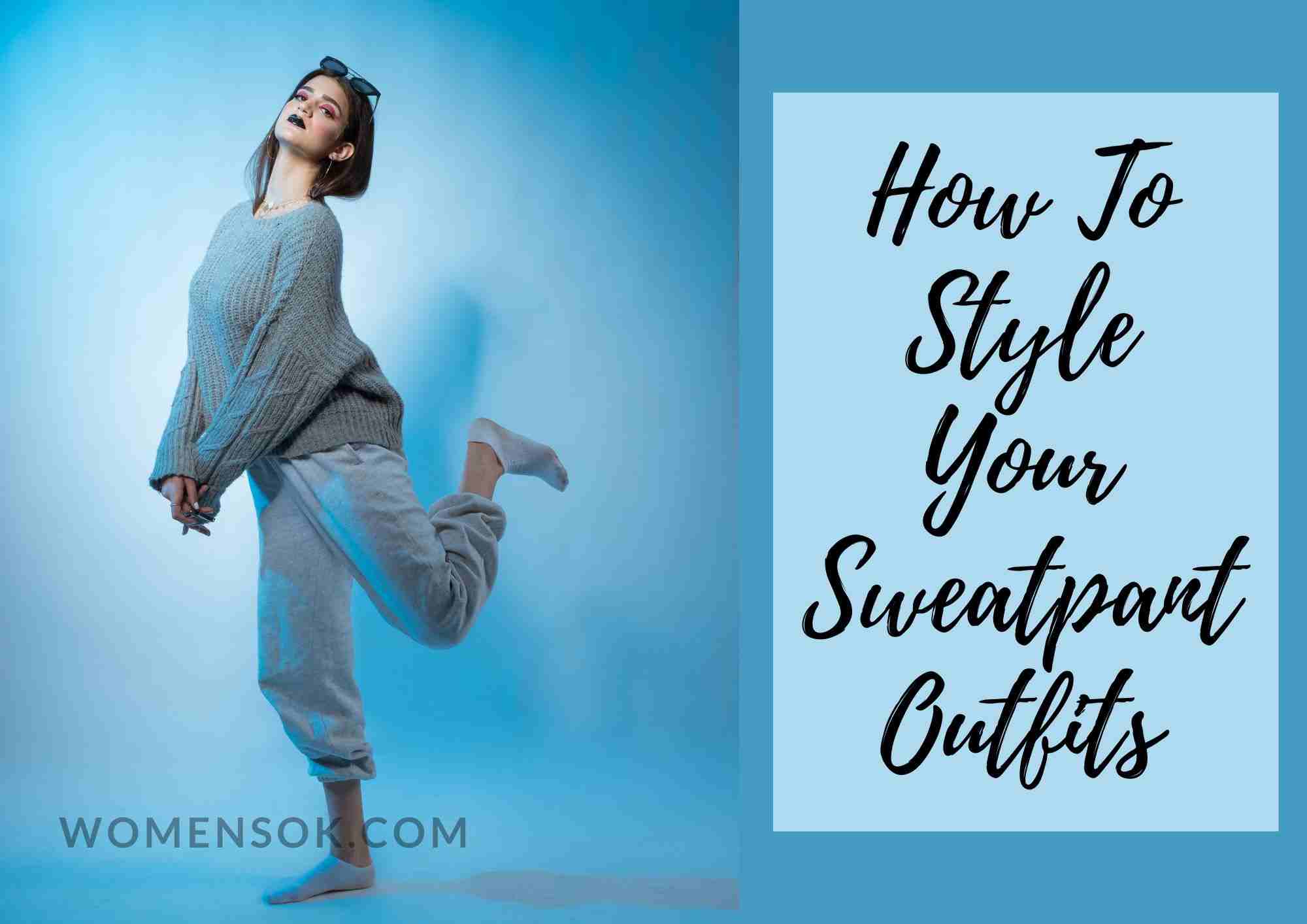 How To Wear Sweatpants For Girls | 9 Fun Sweatpants Outfits