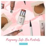 Pregnancy Safe Ilia Products