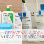 Cerave vs La Roche-Posay: A Head-To-Head Comparison