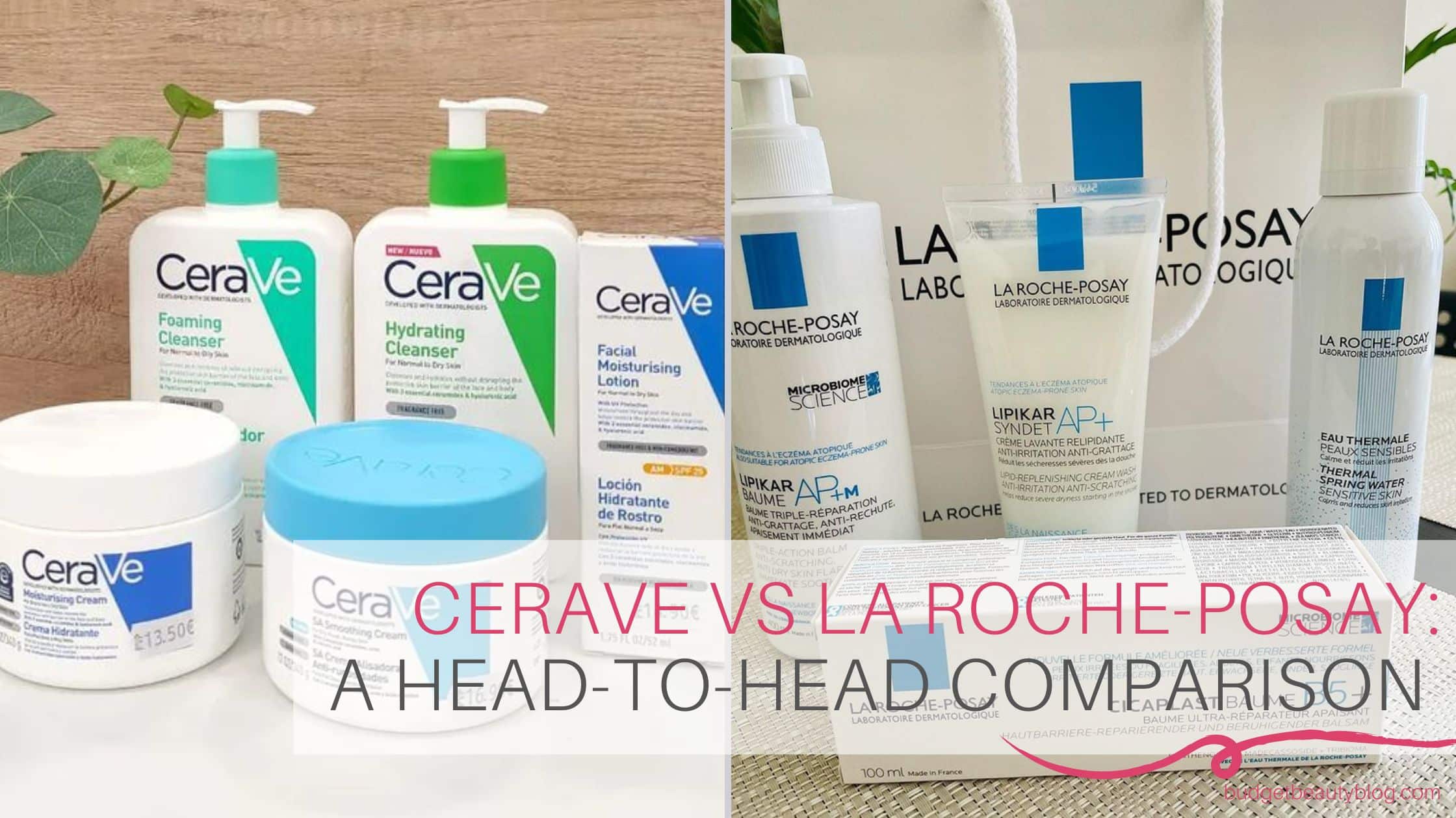 Cerave vs La Roche-Posay: A Head-To-Head Comparison 2024