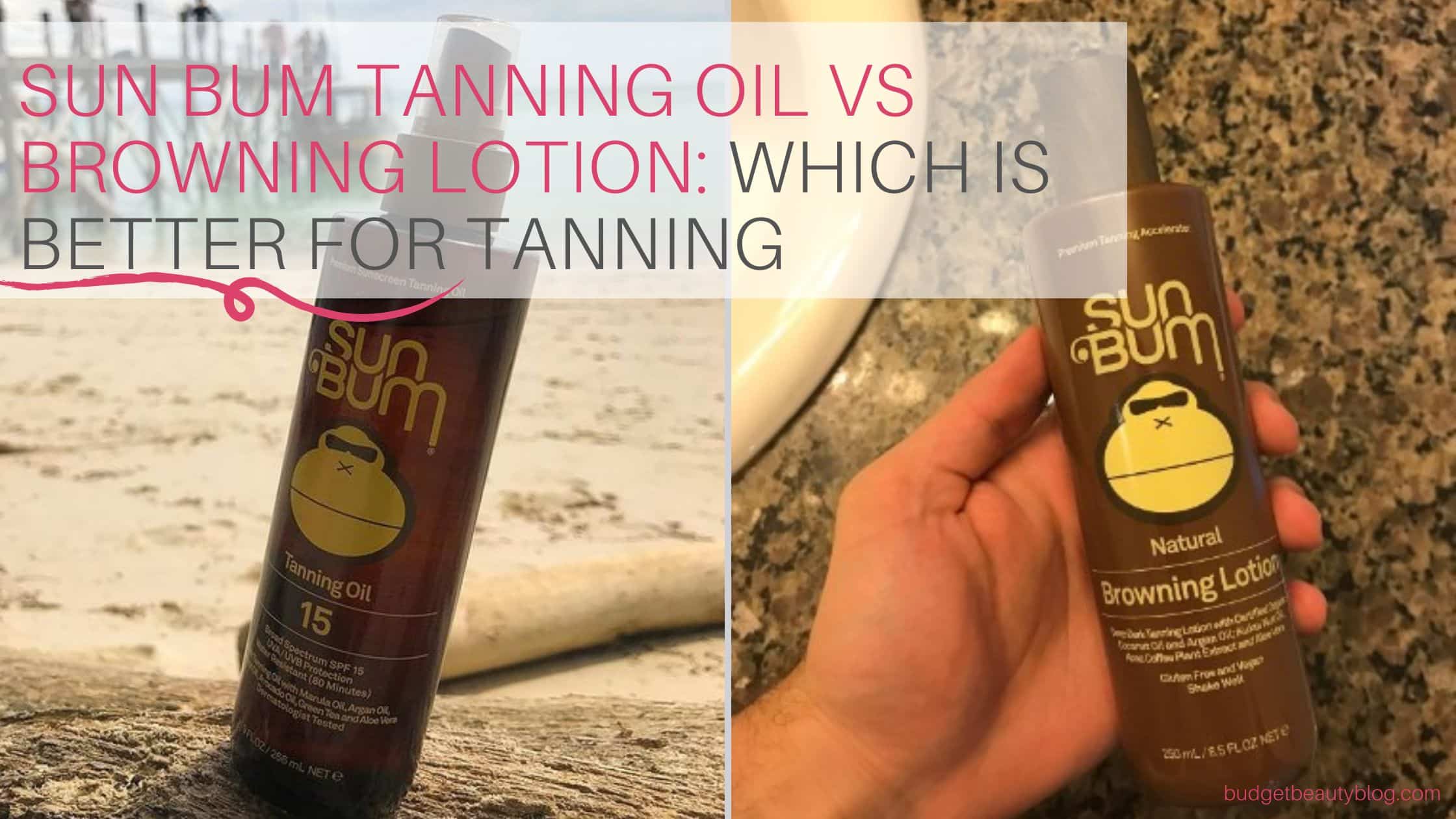 Sun Bum Tanning Oil vs Browning Lotion: Which Is Better For Tanning