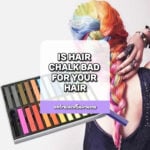 Is Hair Chalk Bad for Your Hair, Is Hair Chalk Good for Your Hair, How to Use Hair Chalk, Effects of Hair Chalk, Is Hair Chalk Permanent or Removable
