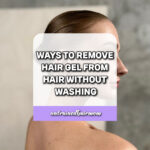 Ways to Remove Hair Gel from Hair Without Washing, How to Remove Hair Gel, Remove Hair Gel Without Water, Effects of Dry Gel from Hair, No Wash Hair Gel