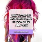 Why I Dyed My Hair Purple and it Looks Red and Pink, Purple to Red and Pink Hair, Purple and Red Hair, Red and Pink Hair, Purple and Pink Hair, How to Achieve Purple Hair