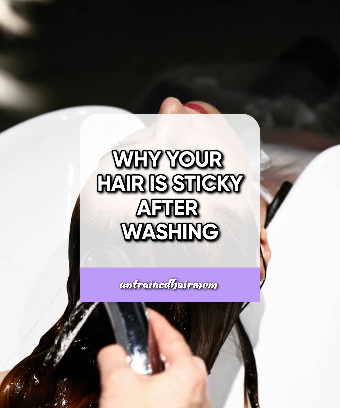 Why Your Hair is Sticky After Washing