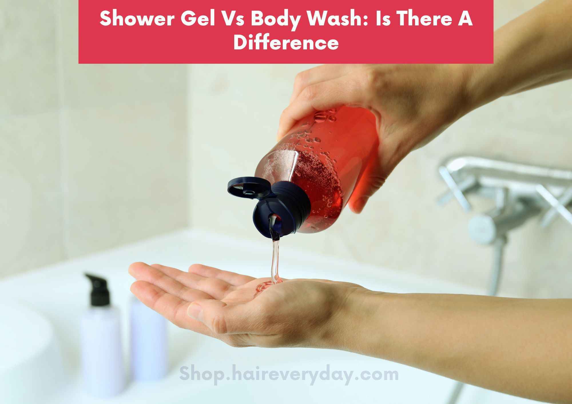Shower Gel Vs Body Wash: What’s the Difference?